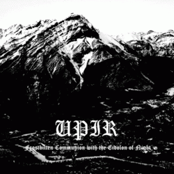 Upir (CAN) : Frostbitten Communion with the Eidolon of Night